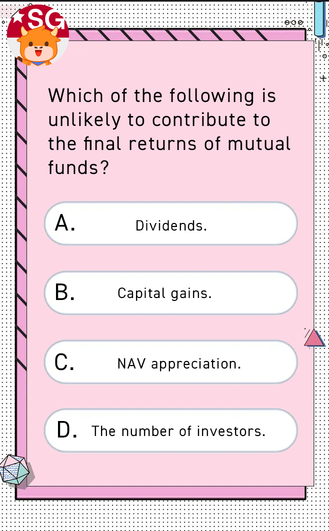 [Quiz Time] Which of the following is unlikely to contribute to the final returns of mutual funds?